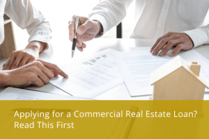 Applying for a Commercial Real Estate Loan Read This First